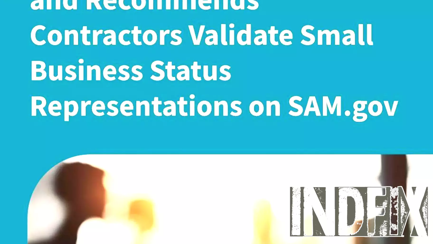 GSA Issues Notice of “Glitch” and Recommends Contractors Validate Small Business Status Representations on SAM.gov